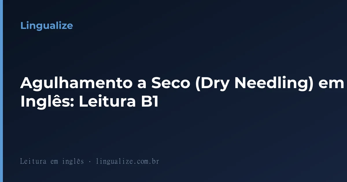 Agulhamento a Seco (Dry Needling) em Inglês: Leitura B1