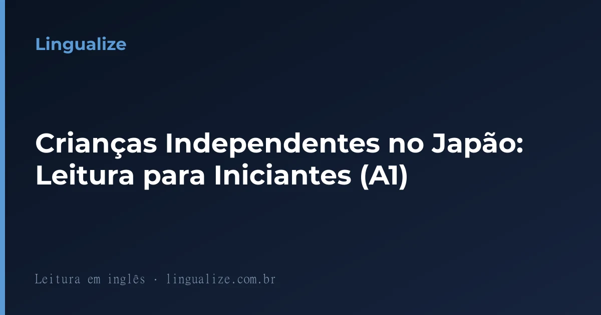 Crianças Independentes no Japão: Leitura para Iniciantes (A1)