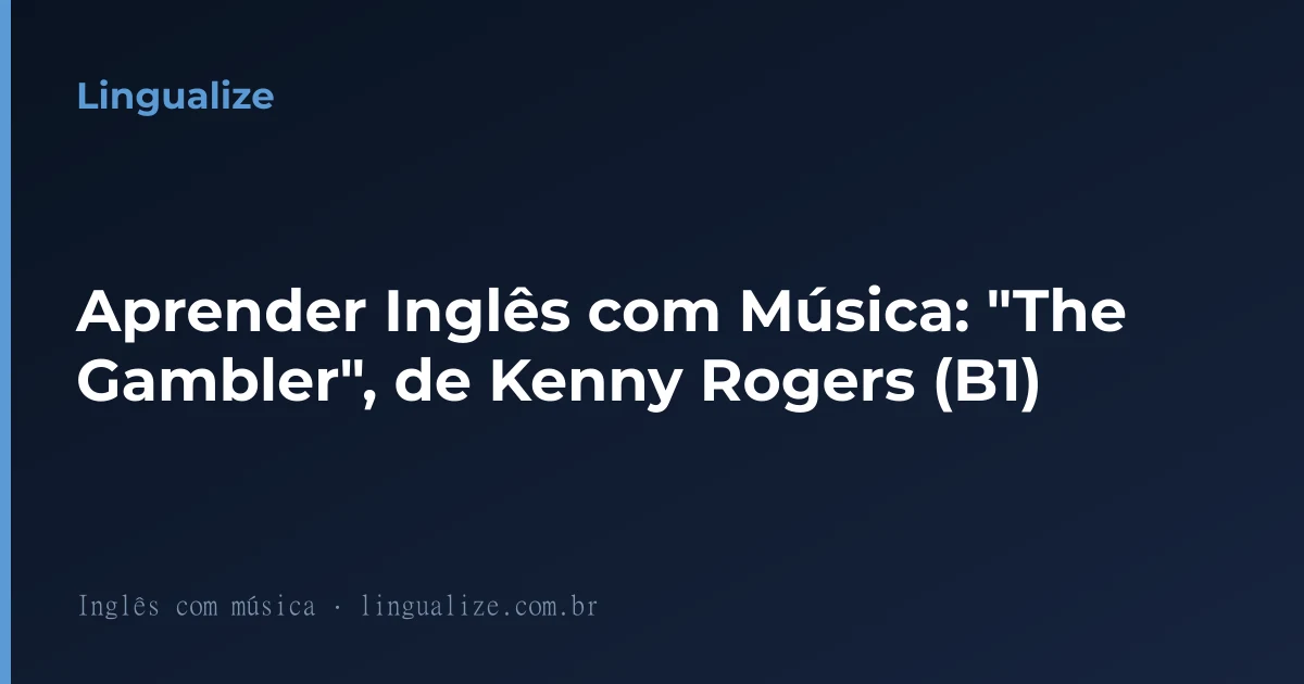 Aprender Inglês com Música: "The Gambler", de Kenny Rogers (B1)
