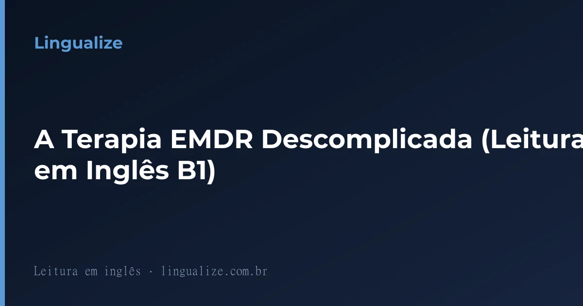 A Terapia EMDR Descomplicada (Leitura em Inglês B1)