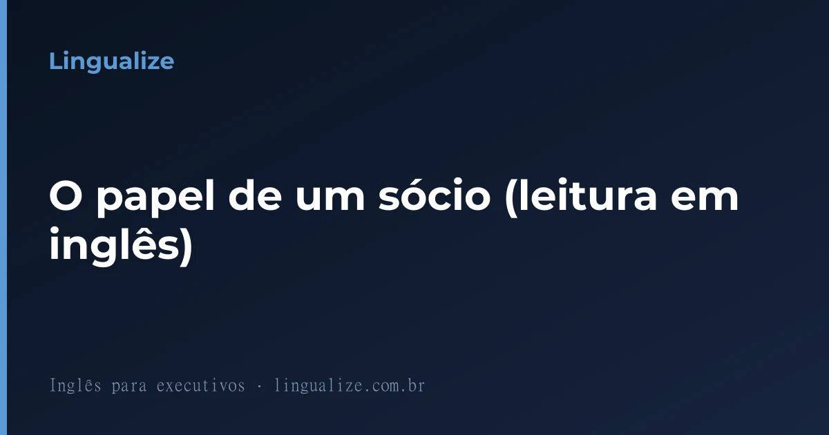 O papel de um sócio (leitura em inglês)